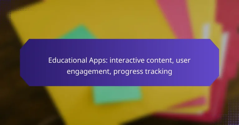 Educational Apps: interactive content, user engagement, progress tracking