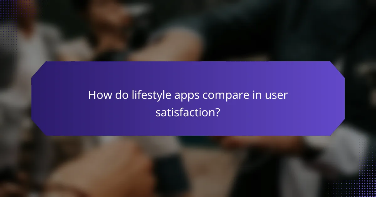 How do lifestyle apps compare in user satisfaction?