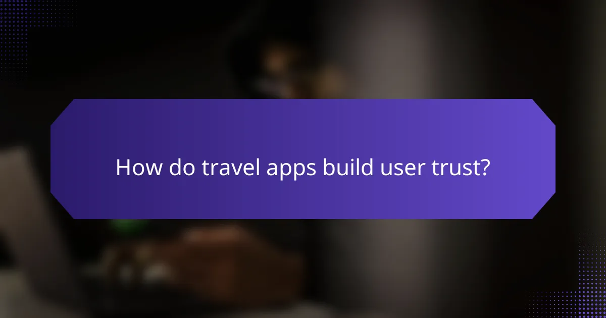 How do travel apps build user trust?