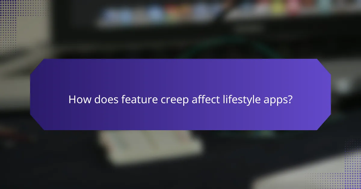 How does feature creep affect lifestyle apps?