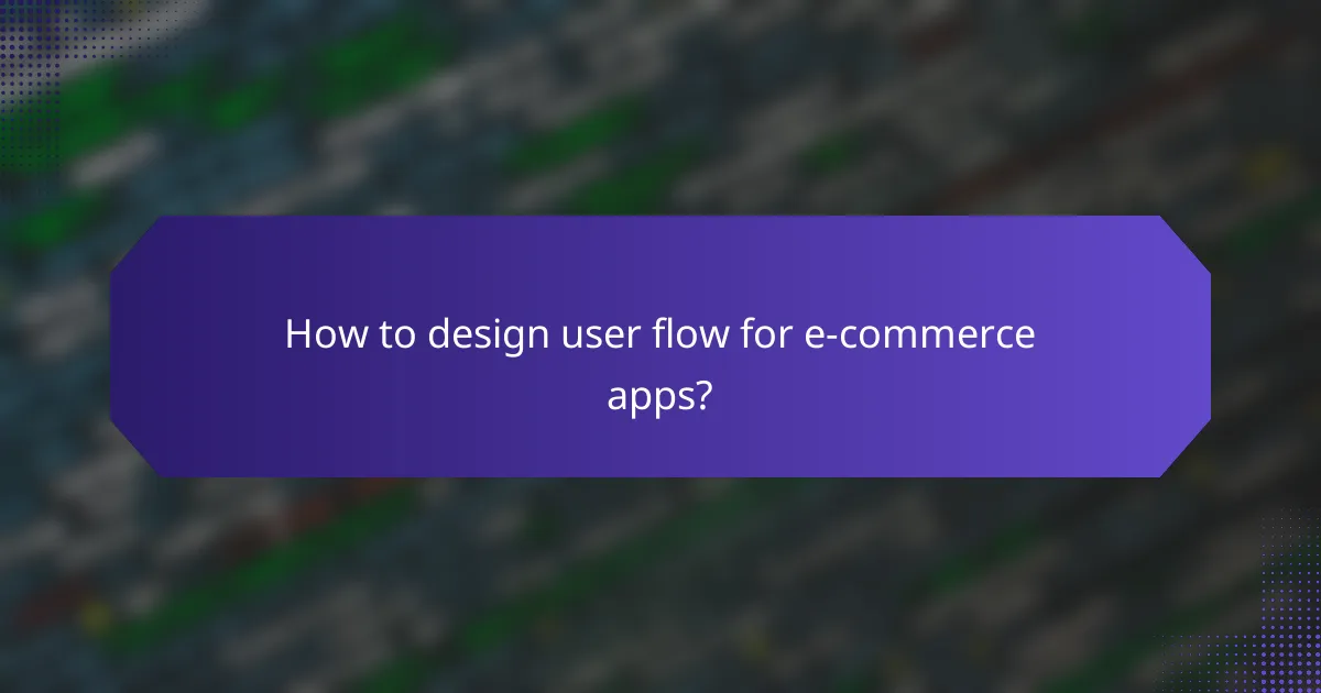 How to design user flow for e-commerce apps?