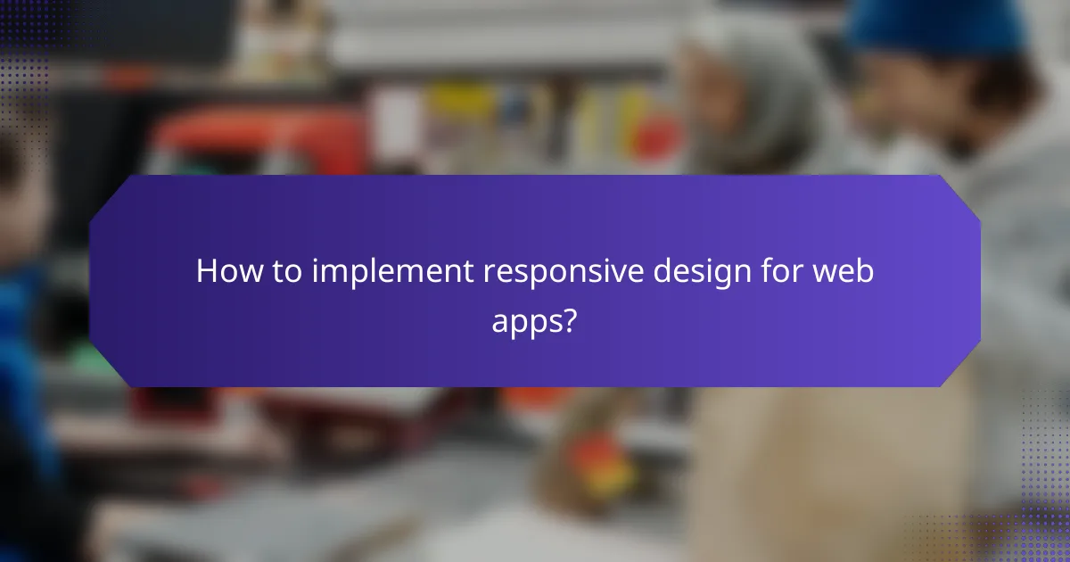 How to implement responsive design for web apps?