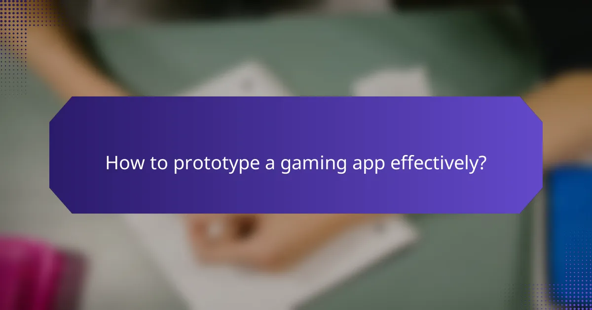 How to prototype a gaming app effectively?