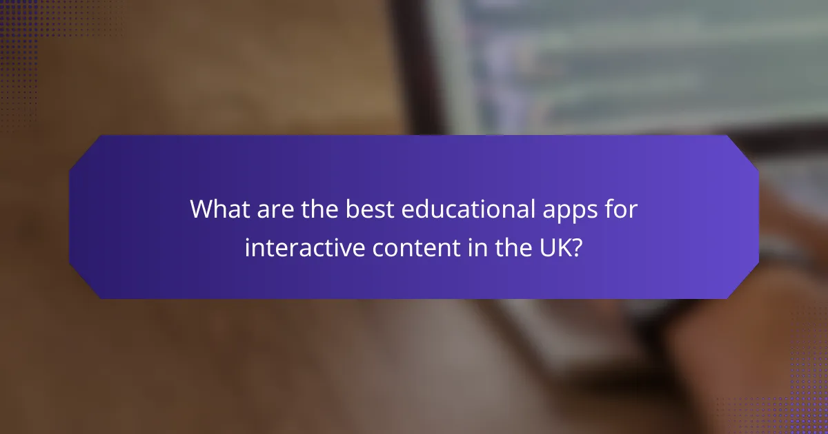 What are the best educational apps for interactive content in the UK?