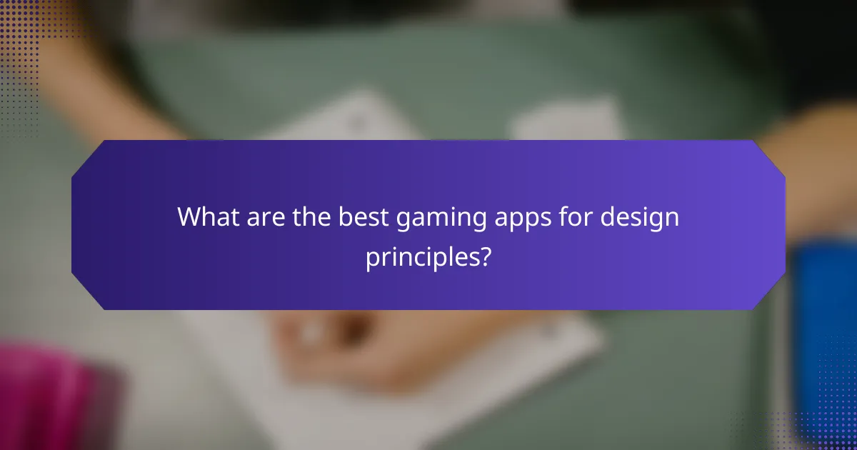What are the best gaming apps for design principles?