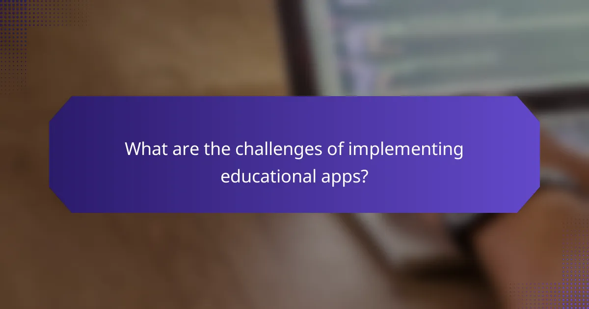 What are the challenges of implementing educational apps?