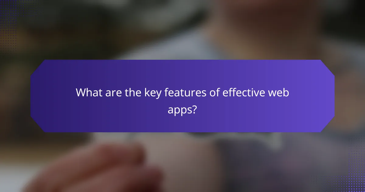 What are the key features of effective web apps?