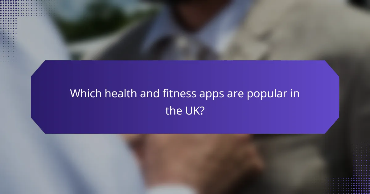 Which health and fitness apps are popular in the UK?